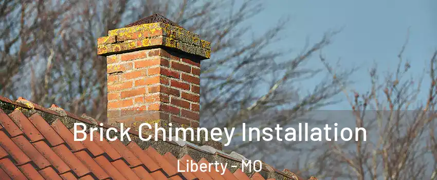  Brick Chimney Installation Liberty - MO