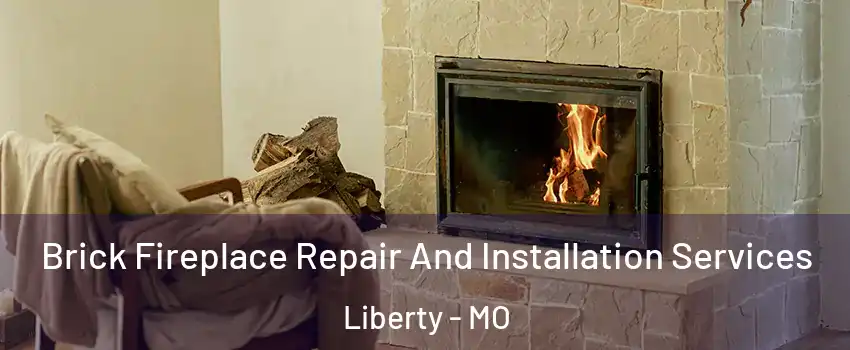  Brick Fireplace Repair And Installation Services Liberty - MO