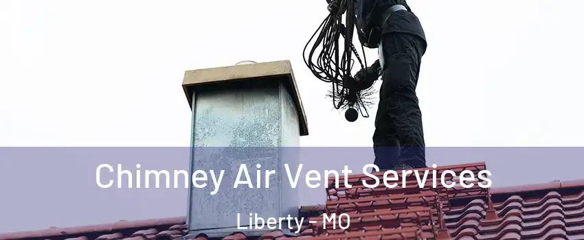  Chimney Air Vent Services Liberty - MO