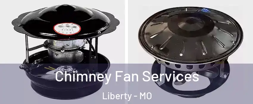  Chimney Fan Services Liberty - MO