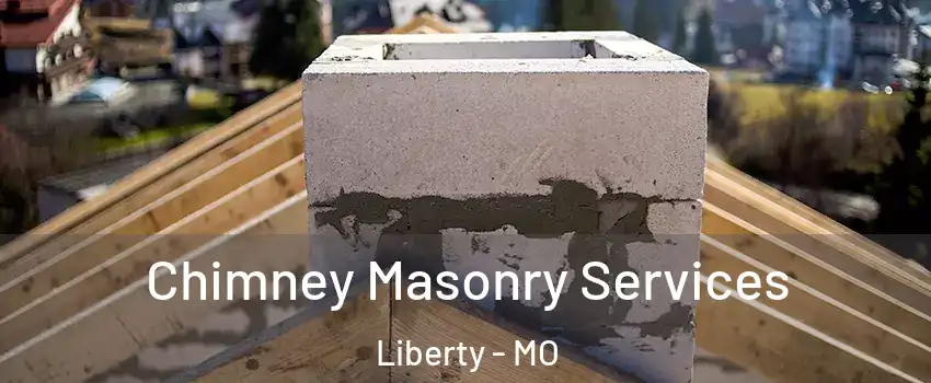  Chimney Masonry Services Liberty - MO