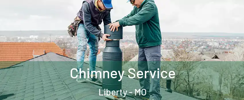  Chimney Service Liberty - MO