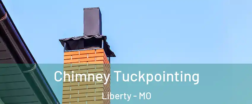  Chimney Tuckpointing Liberty - MO