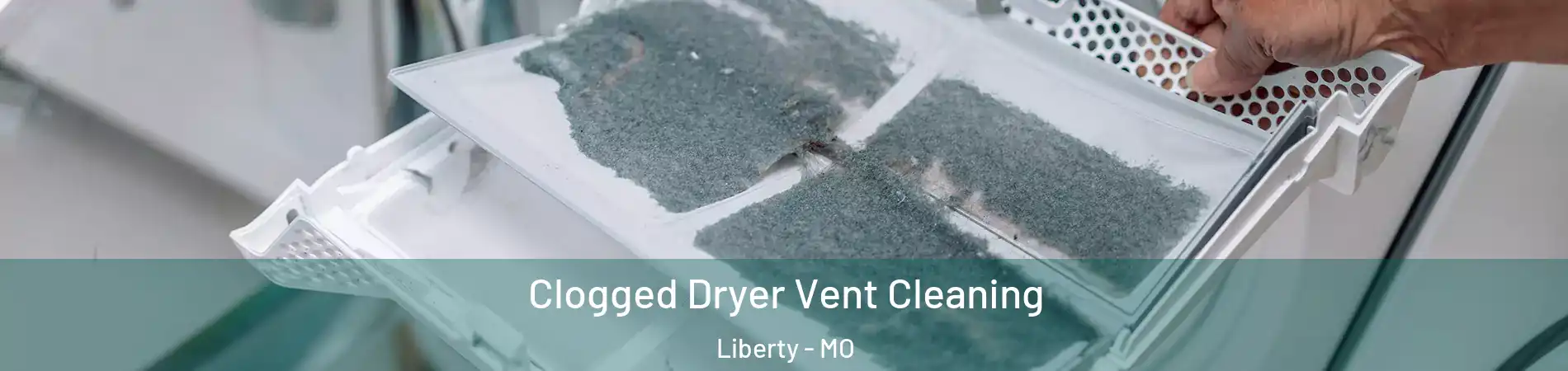  Clogged Dryer Vent Cleaning Liberty - MO