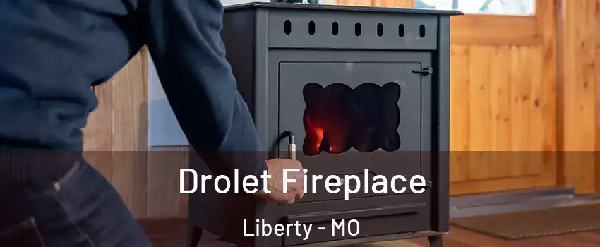  Drolet Fireplace Liberty - MO
