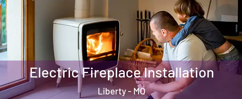  Electric Fireplace Installation Liberty - MO