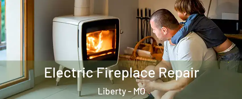  Electric Fireplace Repair Liberty - MO