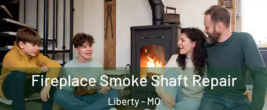  Fireplace Smoke Shaft Repair Liberty - MO