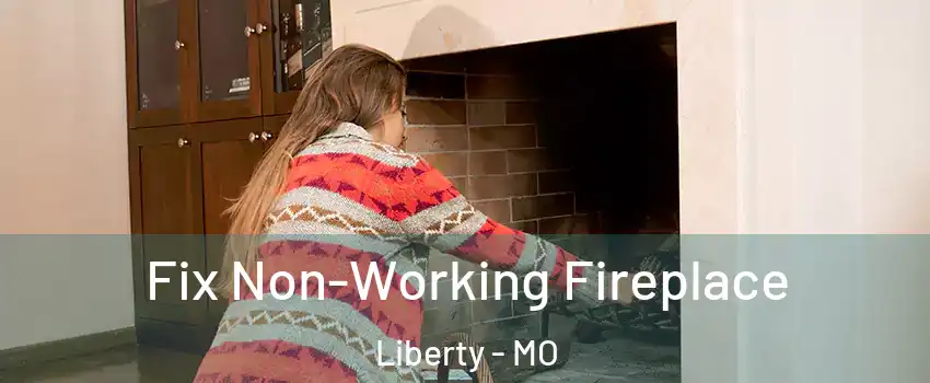  Fix Non-Working Fireplace Liberty - MO