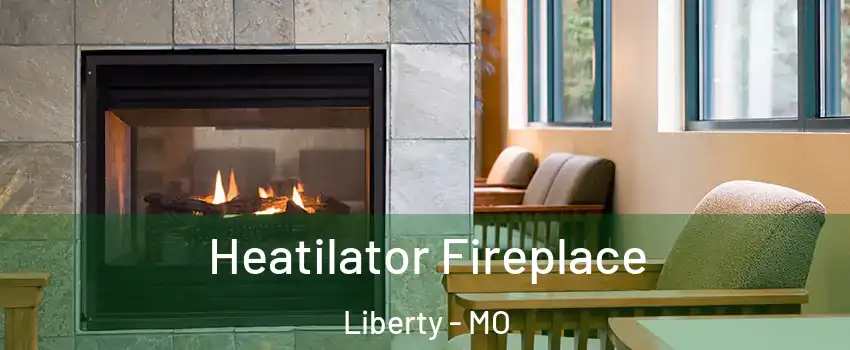  Heatilator Fireplace Liberty - MO