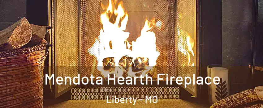  Mendota Hearth Fireplace Liberty - MO