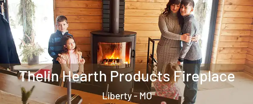  Thelin Hearth Products Fireplace Liberty - MO