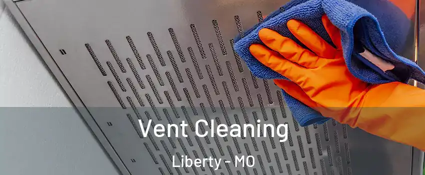  Vent Cleaning Liberty - MO