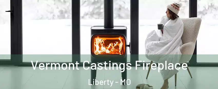  Vermont Castings Fireplace Liberty - MO