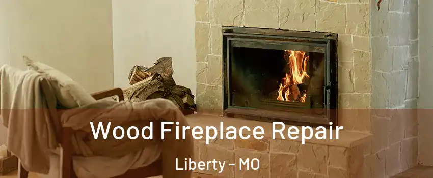  Wood Fireplace Repair Liberty - MO